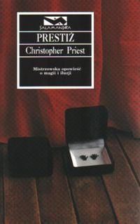 Śmiertelne iluzje, Christopher Priest – „Prestiż” – recenzja 