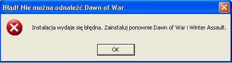 Błąd! Nie można odnaleźć Dawn of War:  Instalacja wydaje się być błędna. Zainstaluj ponownie Dawn of War i Winter Assault